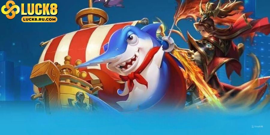 Bắn cá Luck8 mang đến trải nghiệm thú vị