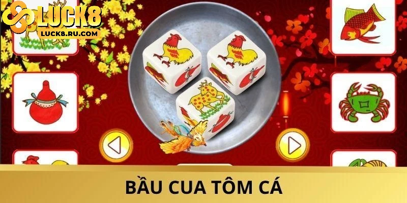Bầu cua tôm cá - Trò chơi đổi thưởng siêu hot tại Luck8