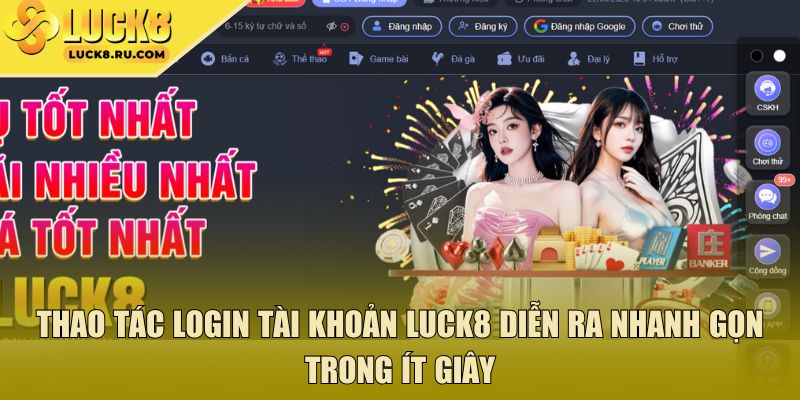 Thao tác login tài khoản Luck8 diễn ra nhanh gọn trong ít giây